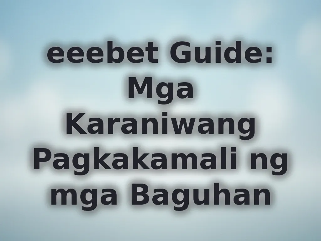 eeebet Guide: Mga Karaniwang Pagkakamali ng mga Baguhan